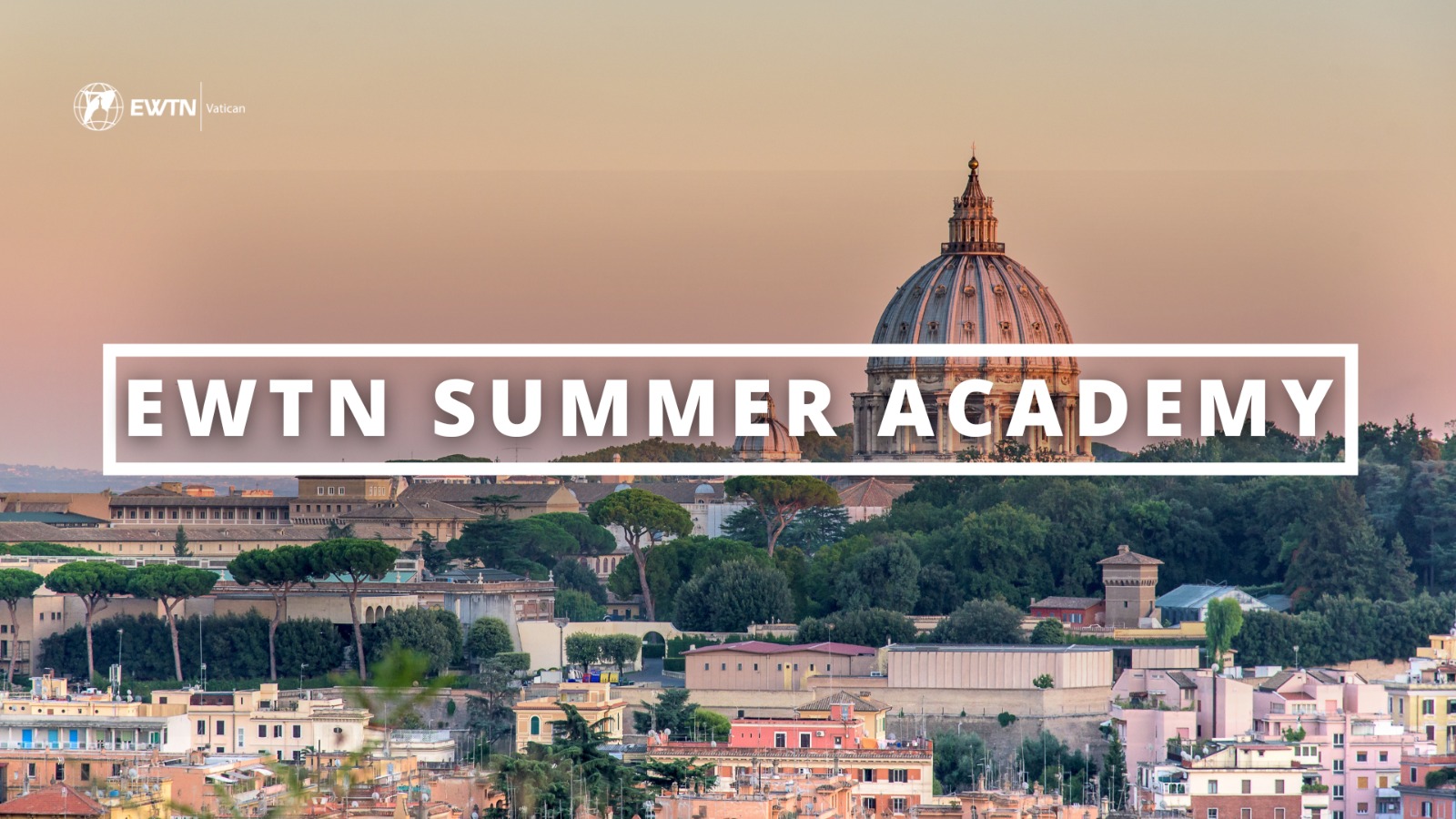 EWTN Summer Academy 2026